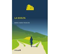 Libri Tronconi Maria Chiara - La scelta - 2022