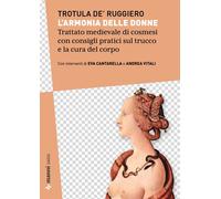 Libri Trotula de' Ruggiero - L' Armonia Delle Donne. Trattato Medievale Di Cosme