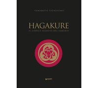 HAGAKURE. IL CODICE SEGRETO DEL SAMURAI - TSUNETOMO YAMAMOTO - Giunti Editore