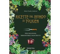 LE RICETTE DAL MONDO DI TOLKIEN. PER DELIZIOSI, IRRESISTIBILI BANCHETTI -