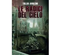 Libri Tullio Avoledo - Le Radici Del Cielo. Metro 2033 Universe