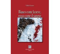 Libri Tullio Fasano - Bianco Come La Neve, Rosso Come Il Sangue