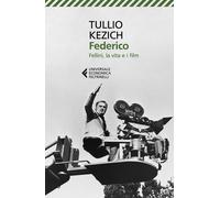 Federico. Fellini, la vita e i film