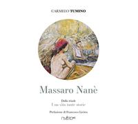 Libri Tumino Carmelo - Massaro Nane. Una Vita Tante Storie