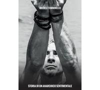 Libri Tumminello Michele - Storia Di Un Anarchico Sentimentale