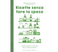 Libri Turckheim Stephanie de - Ricette Senza Fare La Spesa. I Tesori Nascosti E