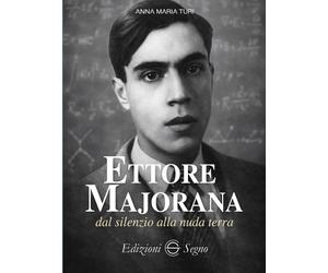 Libri Turi Anna Maria - Ettore Majorana Dal Silenzio Alla Nuda Terra