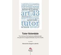 Libri Tutor Aziendale. Tra Ricerca E Formazione Professionale Nei Percorsi Di Ap