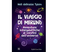 Libri Tyson Neil deGrasse - Il Viaggio Di Merlino. Avventure Intergalattiche Ai