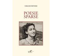 Libri Ubaldo Bitossi - Poesie Sparse