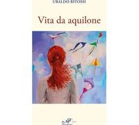 Libri Ubaldo Bitossi - Vita Da Aquilone
