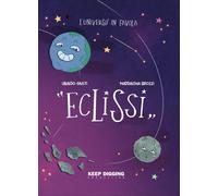 Libri Ubaldo Giusti / Brozzi Maddalena - Eclissi. L'universo In Favola. Ediz. Il
