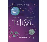 Libri Ubaldo Giusti / Brozzi Maddalena - Eclissi. L'universo In Favola. Ediz. Il
