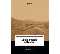 Libri Ucci Valerio - Con La Bussola Nel Cuore