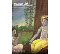 Valentino Bellucci – Uddhava-Gita. Il grande dialogo della liberazione – 2017