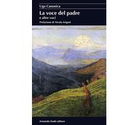 Libri Ugo Canonica - La voce del padre e altre voci - 2015