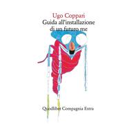 Libri Ugo Coppari - Guida All'installazione Di Un Futuro Me
