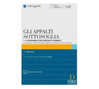 Libri Ugo De Luca - Gli Appalti Sottosoglia. Gli Affidamenti Dei Contratti Pubbl