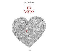 Ex voto. Ediz. illustrata - La Pietra Ugo