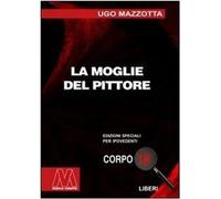 Libri Ugo Mazzotta - La Moglie Del Pittore. Ediz. Per Ipovedenti