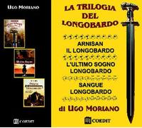 Libri Ugo Moriano - La Trilogia Del Longobardo: Arnisan Il Longobardo-L'ultimo S