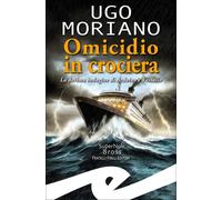Libri Ugo Moriano - Omicidio In Crociera. La Decima Indagine Di Ardoino E Vassal