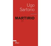 Libri Ugo Sartorio - Martirio - 2019 (Parole allo specchio)
