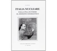 Libri Ugo Spezia - Italia Nucleare. Dalla Pila Di Fermi Al Dissesto Energetico