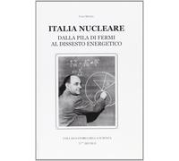 Libri Ugo Spezia - Italia Nucleare. Dalla Pila Di Fermi Al Dissesto Energetico