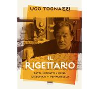 Libri Ugo Tognazzi - Il Rigettario. Fatti, Misfatti E Menu Disegnati Al Pennarel
