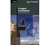 Libri Ugo Tramballi - Il Sogno Incompiuto. Uomini E Storie D'israele.