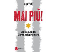 Libri Ugo Volli - Mai Piu Usi E Abusi Del Giorno Della Memoria