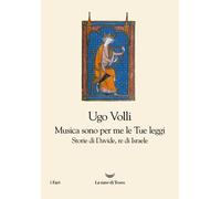 Libri Ugo Volli - Musica Sono Per Me Le Tue Leggi. Storie Di Davide, Re D'israel