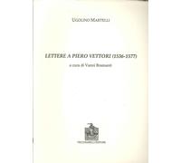 Libri Ugolino Martelli - Lettere A Piero Vettori (1536-1577)