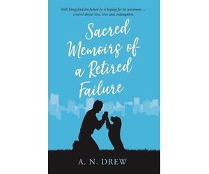 LIbri UK/US A.N. Drew - Sacred Memoirs Of A Retired Failure