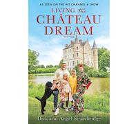 LIbri UK/US Angel Strawbridge - Living The Chateau Dream [Edizione: Regno Unito]