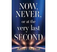LIbri UK/US Ariel Marie - Now, Never, Or At The Very Last Second