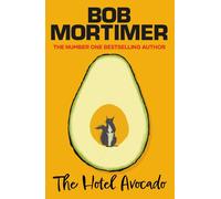 LIbri UK/US Bob Mortimer - The Hotel Avocado