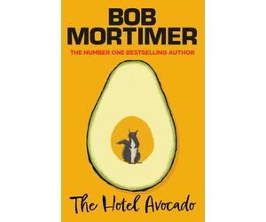 LIbri UK/US Bob Mortimer - The Hotel Avocado