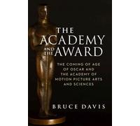 LIbri UK/US Bruce Davis - The Academy And The Award - The Coming Of Age Of Oscar