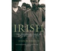 LIbri UK/US Burrowes, John - Irish : The Remarkable Saga Of A Nation And A City