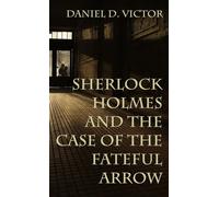 LIbri UK/US Daniel Victor - Sherlock Holmes And The Case Of The Fateful Arrow