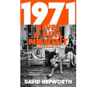 LIbri UK/US David Hepworth: 1971. Never A Dull Moment: Rock's Golden Year