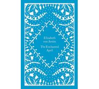 The Enchanted April (Little Clothbound Classics) by Elizabeth von Arnim