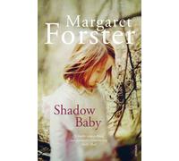 LIbri UK/US Forster, Margaret - Shadow Baby