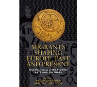 LIbri UK/US Helen Solterer - Migrants Shaping Europe, Past And Present