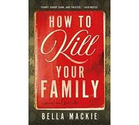 LIbri UK/US Mackie, Bella - How To Kill Your Family