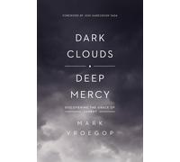 LIbri UK/US Mark Vroegop - Dark Clouds, Deep Mercy : Discovering The Grace Of La