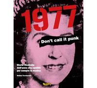 LIbri UK/US Matteo Torcinovich - 1977. Don't Call It Punk. Storia Illustrata Del
