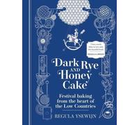Dark Rye and Honey Cake: Festival baking from the heart of the Low Countries